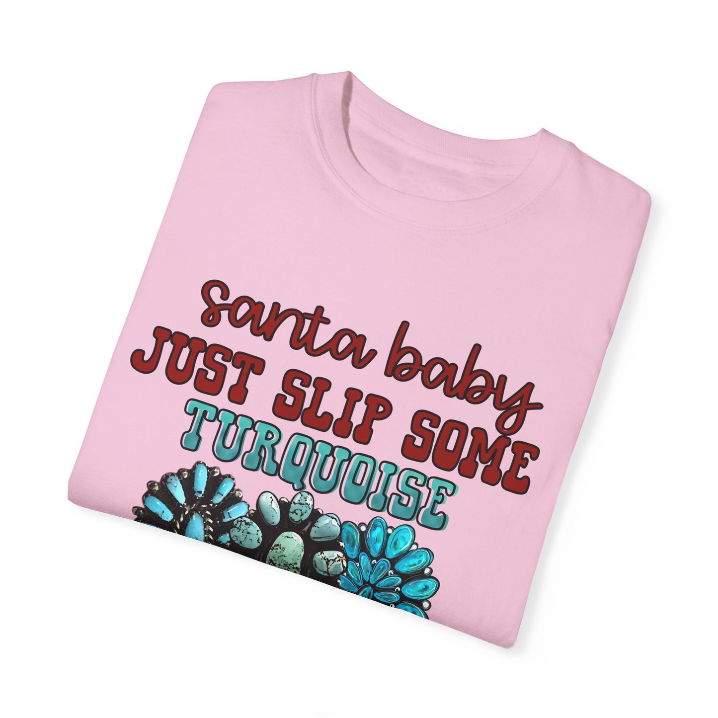 Unisex Garment-Dyed T-shirt Santa Baby I need it