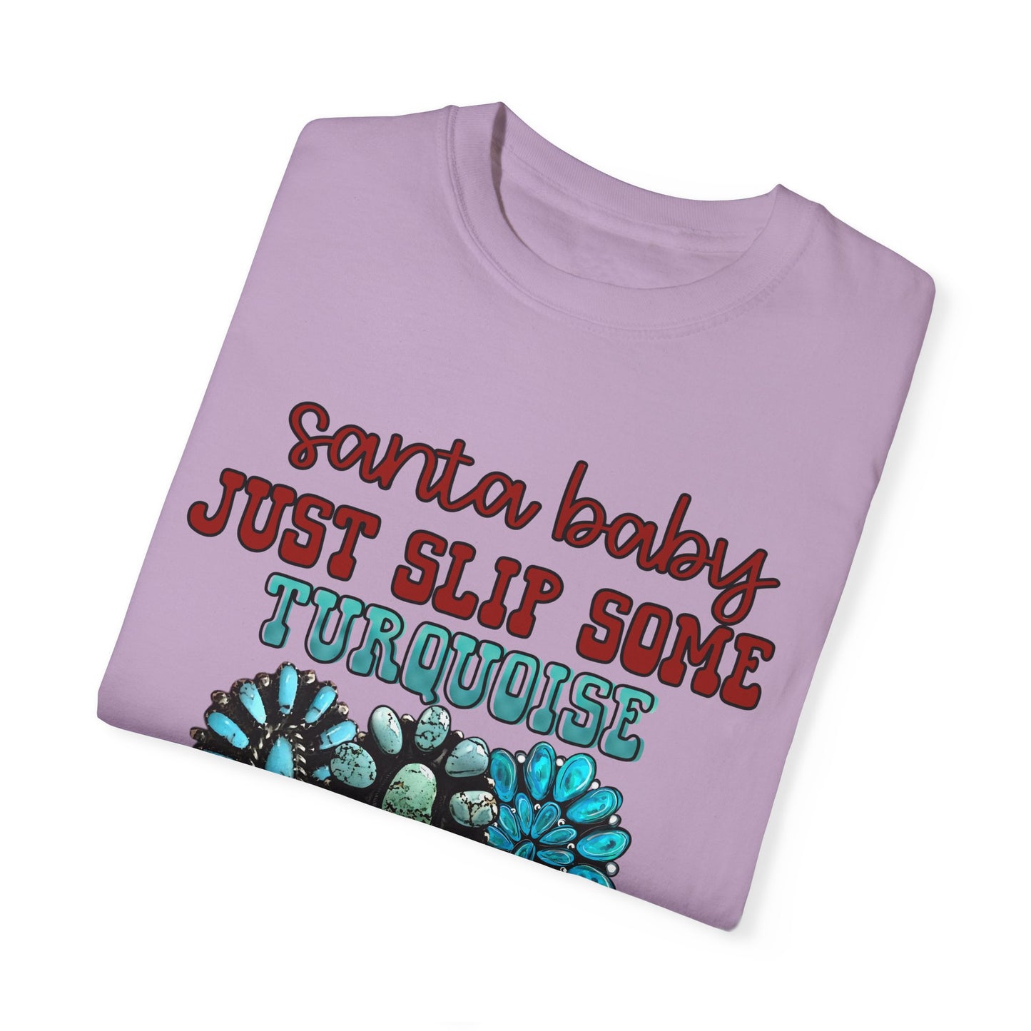 Unisex Garment-Dyed T-shirt Santa Baby I need it