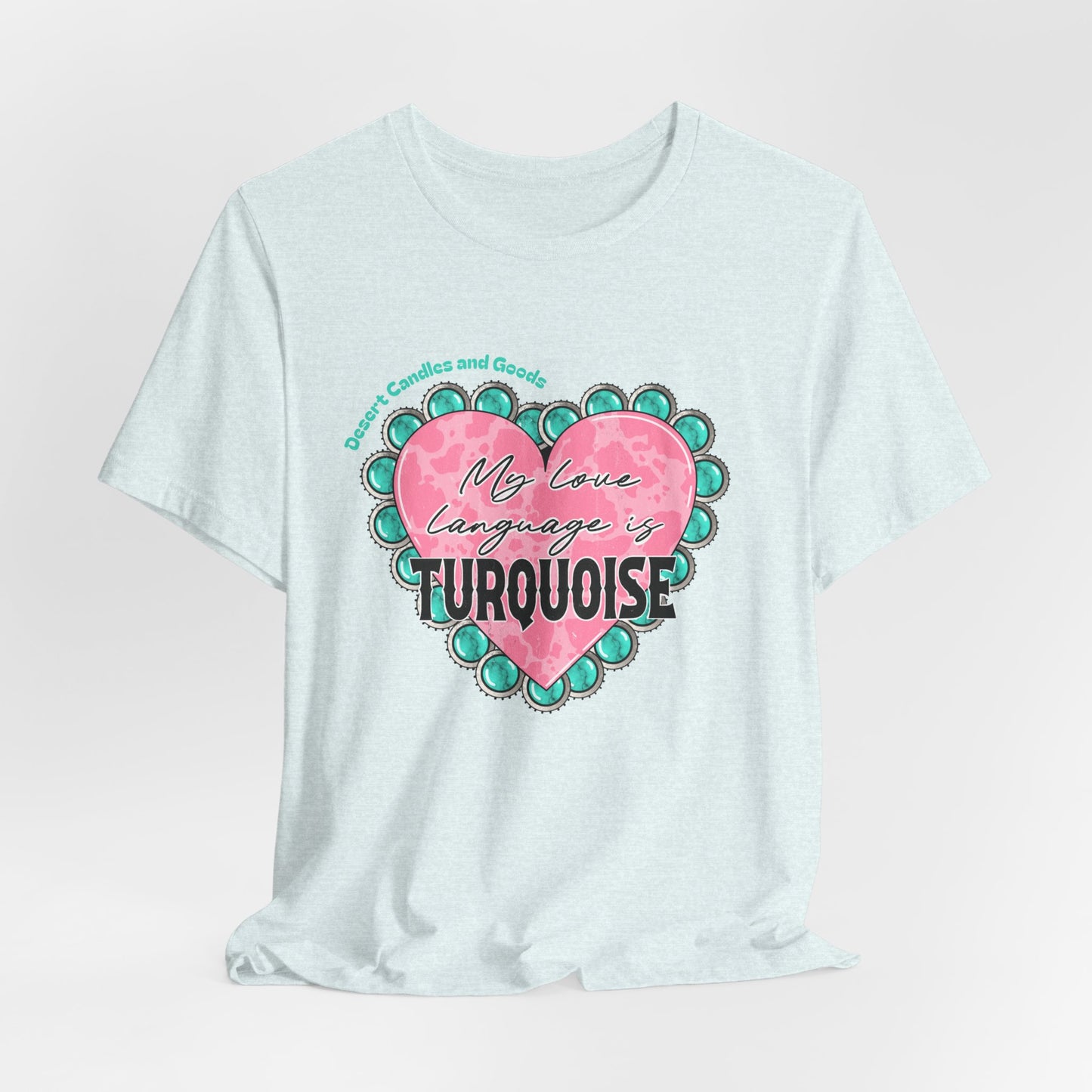 BELLA CANVAS-Turquoise Love Heart T-Shirt — "My Love Language is Turquoise" Graphic Tee