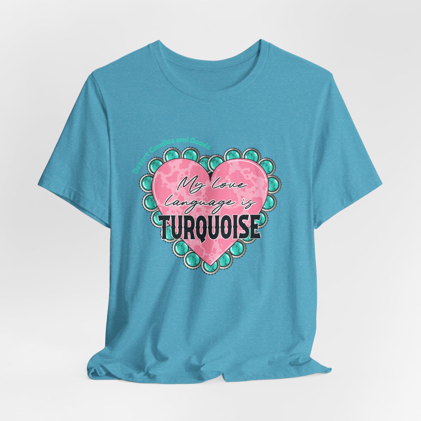 BELLA CANVAS-Turquoise Love Heart T-Shirt — "My Love Language is Turquoise" Graphic Tee